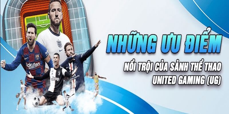 Ưu điểm của United Gaming.