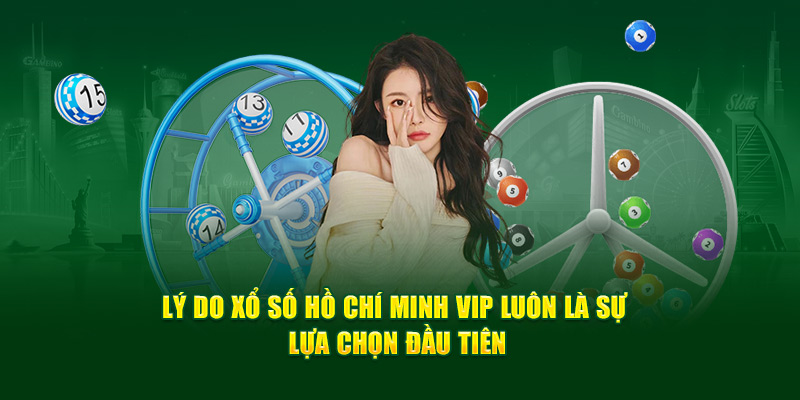 Ưu điểm khi chơi xổ số Hồ Chí Minh Vip